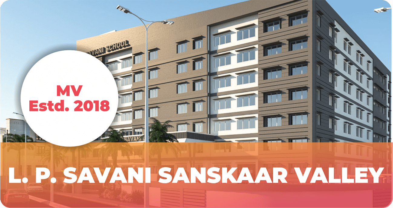 L. P. SAVANI SANSKAAR VALLEY